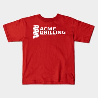 Acme Drilling - Your Hole Is Our Goal Kids T-Shirt